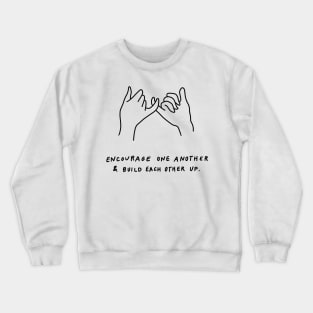 pinky promise - encourage one another and build each other up - black Crewneck Sweatshirt
